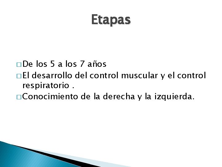 Etapas � De los 5 a los 7 años � El desarrollo del control