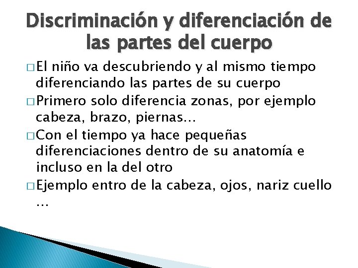 Discriminación y diferenciación de las partes del cuerpo � El niño va descubriendo y