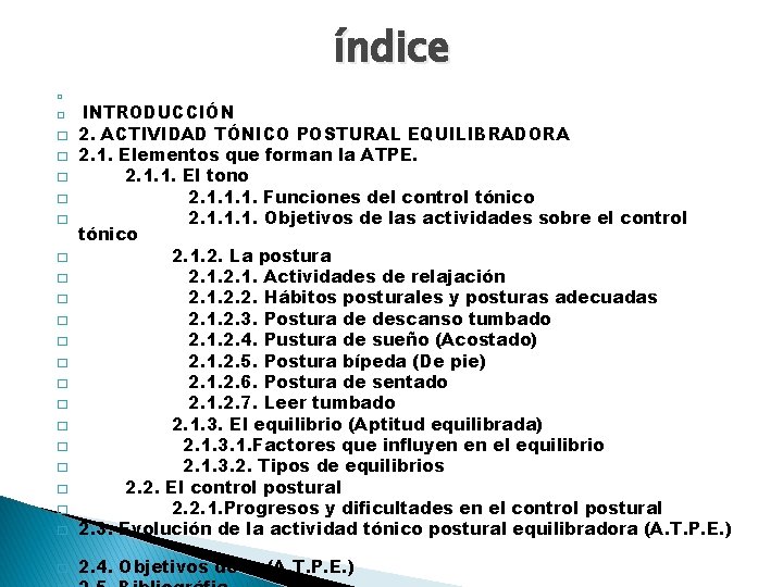 índice � � INTRODUCCIÓN 2. ACTIVIDAD TÓNICO POSTURAL EQUILIBRADORA 2. 1. Elementos que forman