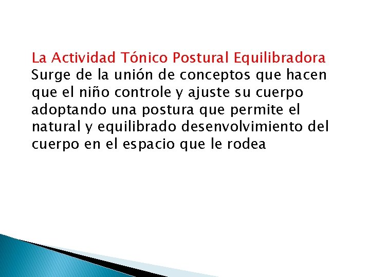 La Actividad Tónico Postural Equilibradora Surge de la unión de conceptos que hacen que