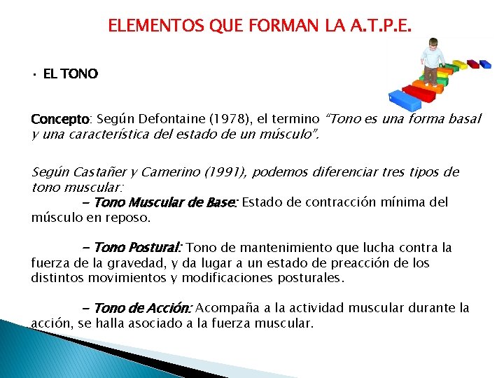 ELEMENTOS QUE FORMAN LA A. T. P. E. • EL TONO Concepto: Según Defontaine