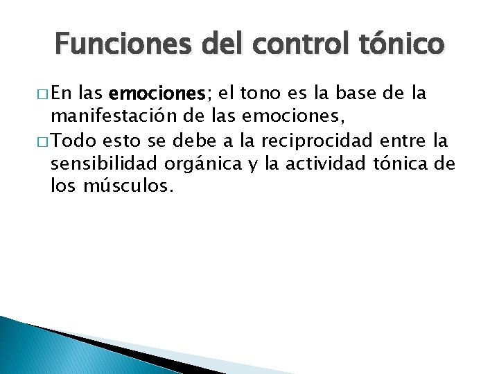 Funciones del control tónico � En las emociones; el tono es la base de