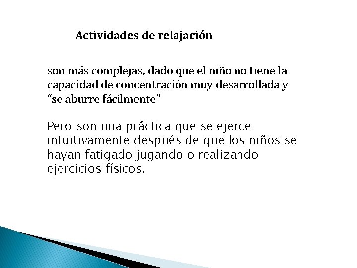 Actividades de relajación son más complejas, dado que el niño no tiene la capacidad