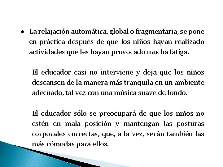  La relajación automática, global o fragmentaria, se pone en práctica después de que