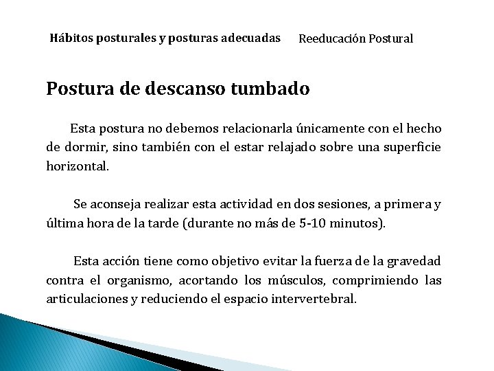 Hábitos posturales y posturas adecuadas Reeducación Postural Postura de descanso tumbado Esta postura no