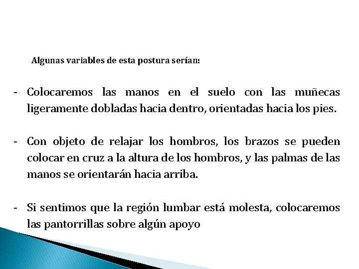 Algunas variables de esta postura serían: - Colocaremos las manos en el suelo con