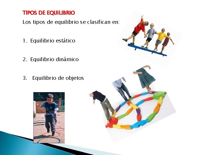 TIPOS DE EQUILIBRIO Los tipos de equilibrio se clasifican en: 1. Equilibrio estático 2.