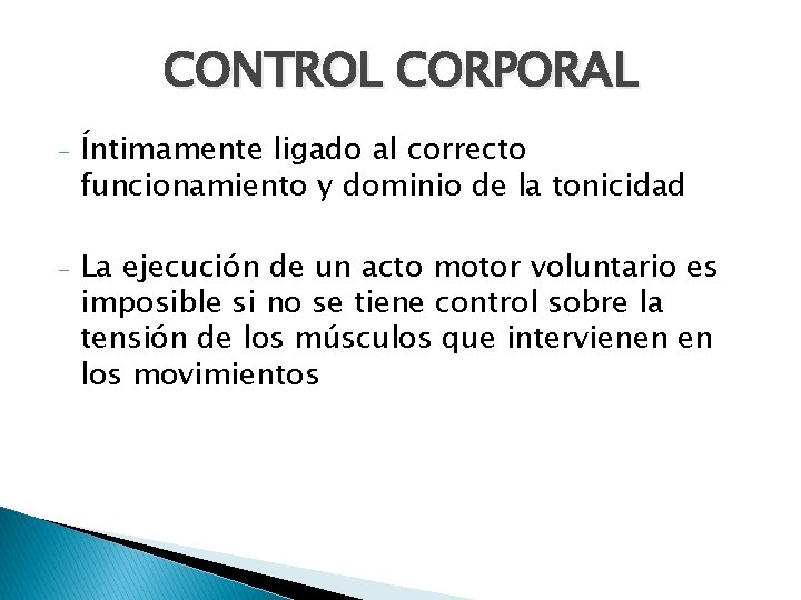 CONTROL CORPORAL - Íntimamente ligado al correcto funcionamiento y dominio de la tonicidad -