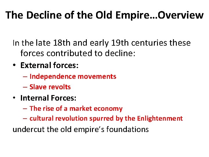 The Decline of the Old Empire…Overview In the late 18 th and early 19
