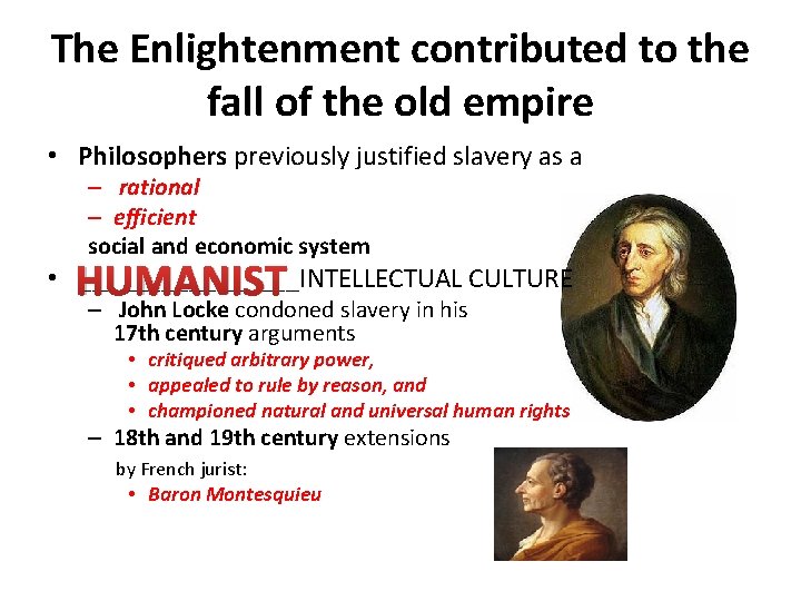 The Enlightenment contributed to the fall of the old empire • Philosophers previously justified