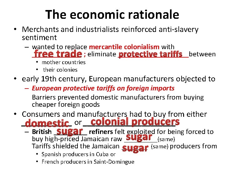 The economic rationale • Merchants and industrialists reinforced anti-slavery sentiment – wanted to replace