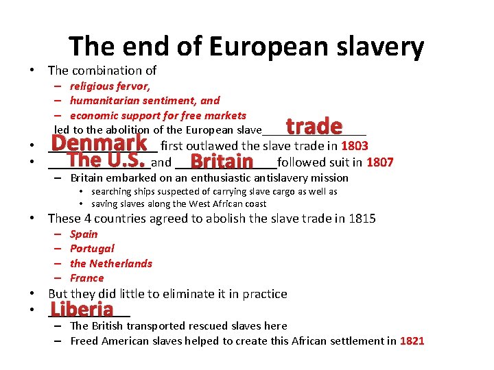 The end of European slavery • The combination of – religious fervor, – humanitarian