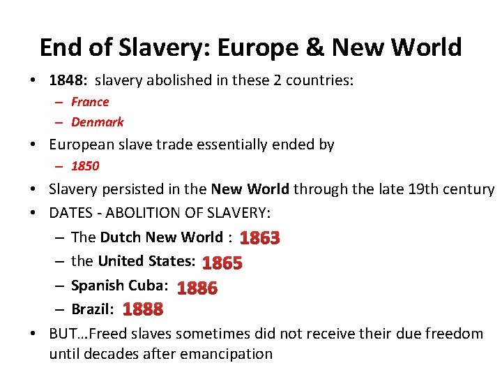 End of Slavery: Europe & New World • 1848: slavery abolished in these 2