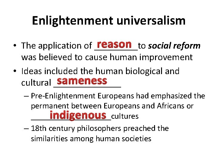 Enlightenment universalism reason social reform • The application of _____to was believed to cause