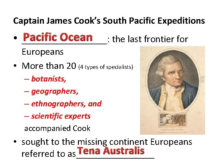 Captain James Cook’s South Pacific Expeditions Pacific Ocean : the last frontier for •