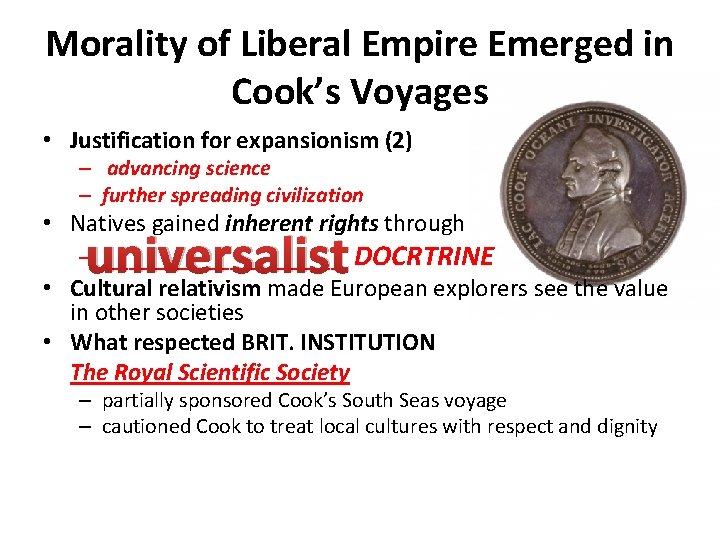 Morality of Liberal Empire Emerged in Cook’s Voyages • Justification for expansionism (2) –