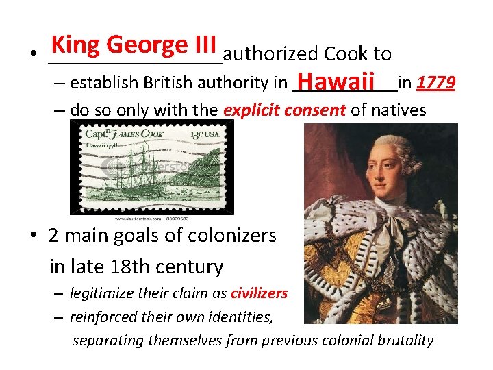 King George III • ________authorized Cook to – establish British authority in ______in 1779
