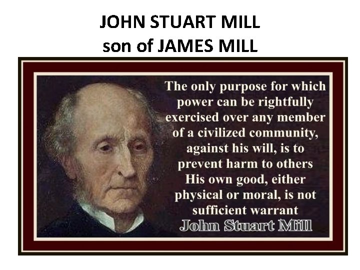 JOHN STUART MILL son of JAMES MILL 