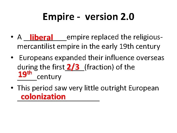 Empire - version 2. 0 • A ______empire replaced the religiousliberal mercantilist empire in