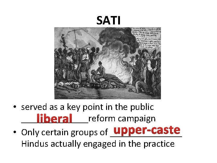 SATI • served as a key point in the public _______reform campaign liberal upper-caste