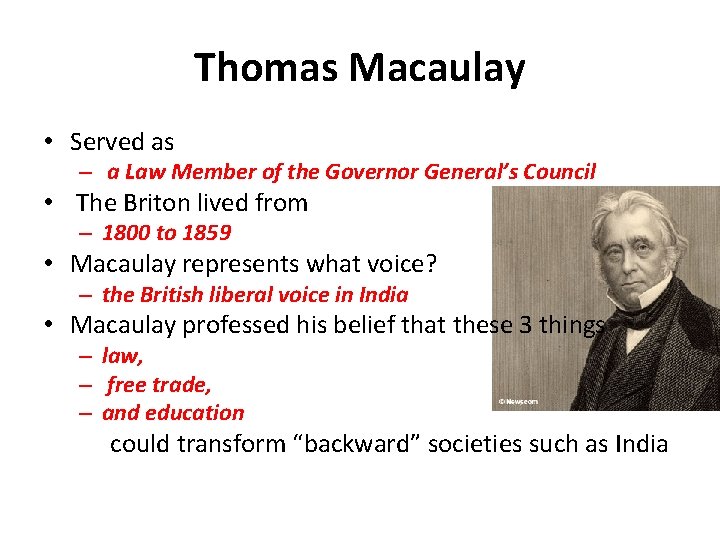 Thomas Macaulay • Served as – a Law Member of the Governor General’s Council