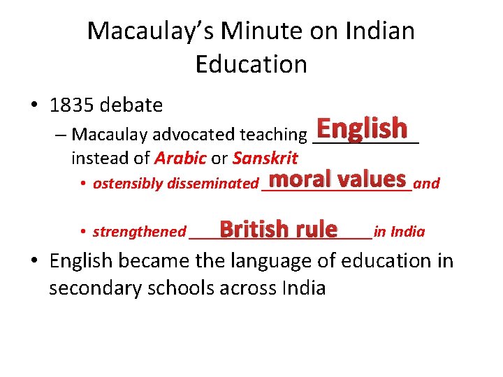 Macaulay’s Minute on Indian Education • 1835 debate English – Macaulay advocated teaching ______