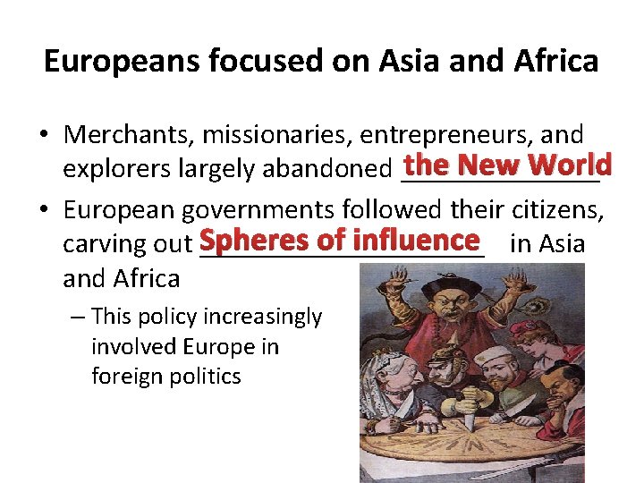 Europeans focused on Asia and Africa • Merchants, missionaries, entrepreneurs, and the New World