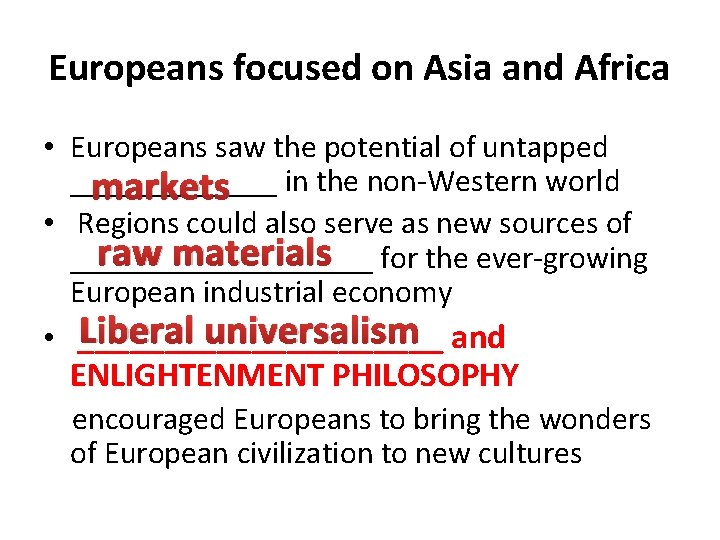 Europeans focused on Asia and Africa • Europeans saw the potential of untapped _______