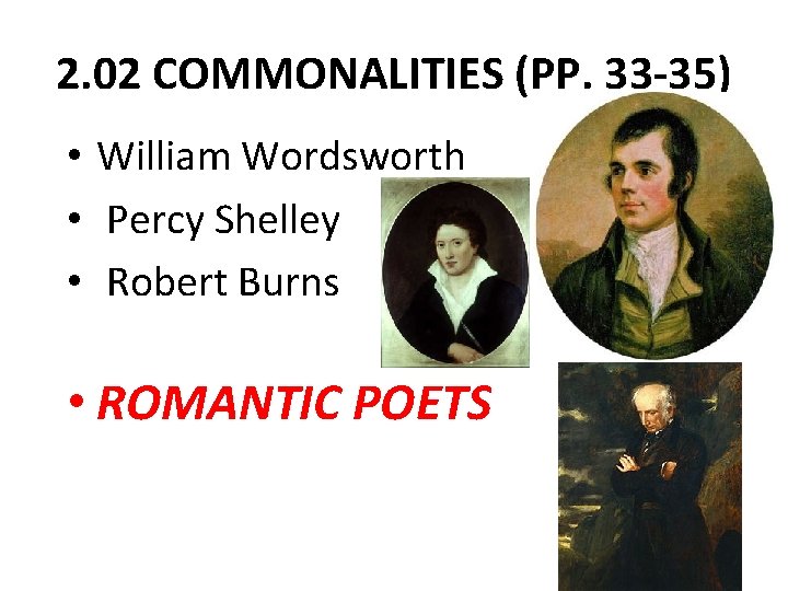 2. 02 COMMONALITIES (PP. 33 -35) • William Wordsworth • Percy Shelley • Robert