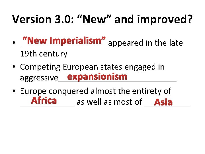 Version 3. 0: “New” and improved? “New Imperialism” • __________appeared in the late 19