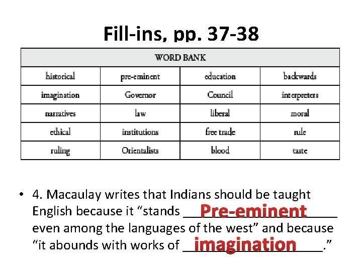 Fill-ins, pp. 37 -38 • 4. Macaulay writes that Indians should be taught English