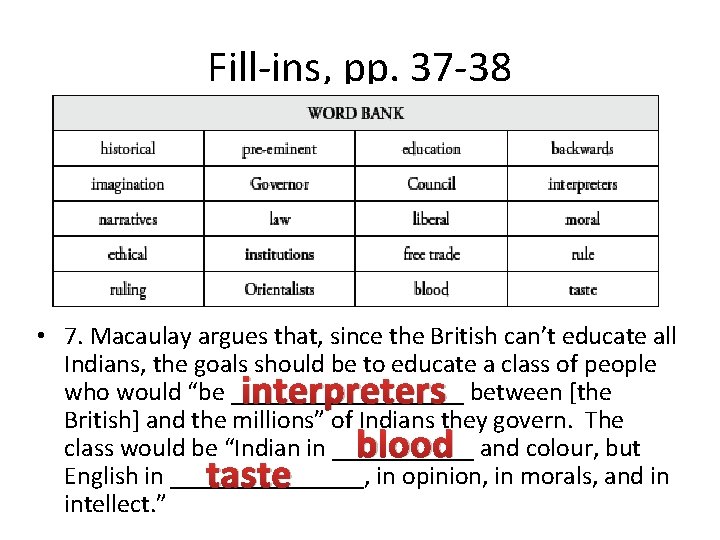 Fill-ins, pp. 37 -38 • 7. Macaulay argues that, since the British can’t educate