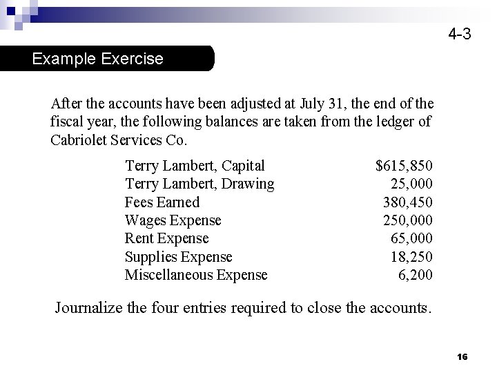 4 -3 Example Exercise After the accounts have been adjusted at July 31, the