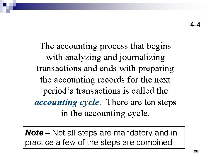 4 -4 The accounting process that begins with analyzing and journalizing transactions and ends