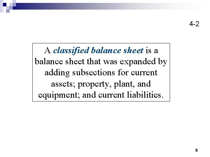 4 -2 A classified balance sheet is a balance sheet that was expanded by