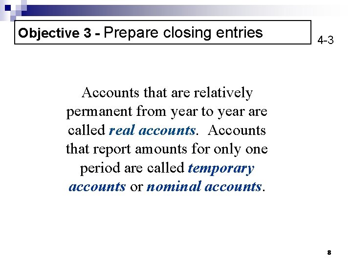 Objective 3 - Prepare closing entries 4 -3 Accounts that are relatively permanent from