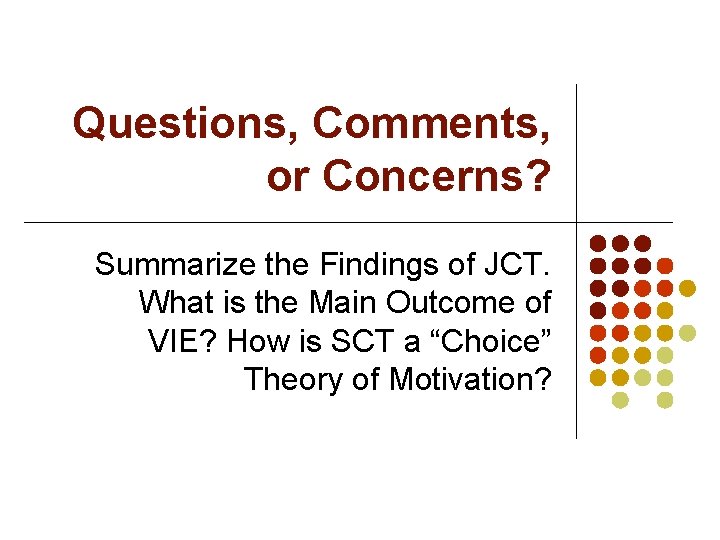 Questions, Comments, or Concerns? Summarize the Findings of JCT. What is the Main Outcome