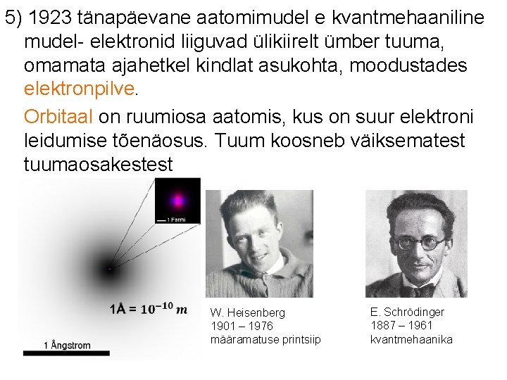 5) 1923 tänapäevane aatomimudel e kvantmehaaniline mudel- elektronid liiguvad ülikiirelt ümber tuuma, omamata ajahetkel