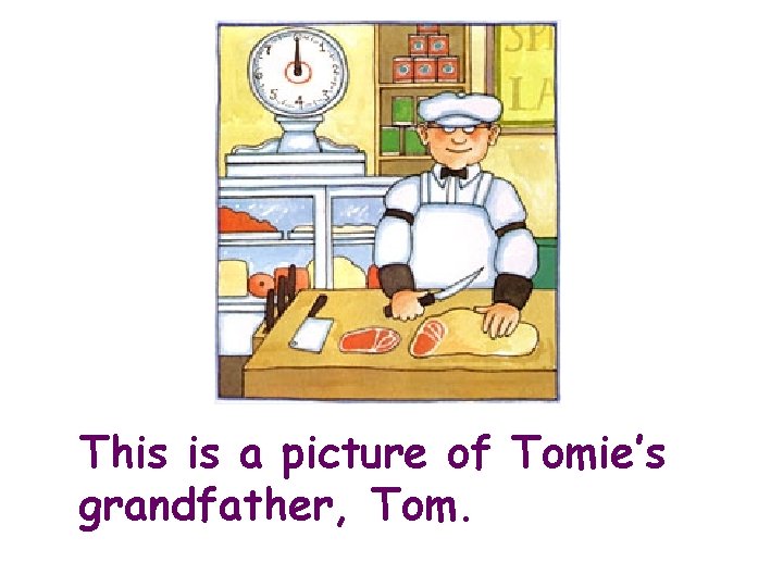 This is a picture of Tomie’s grandfather, Tom. 