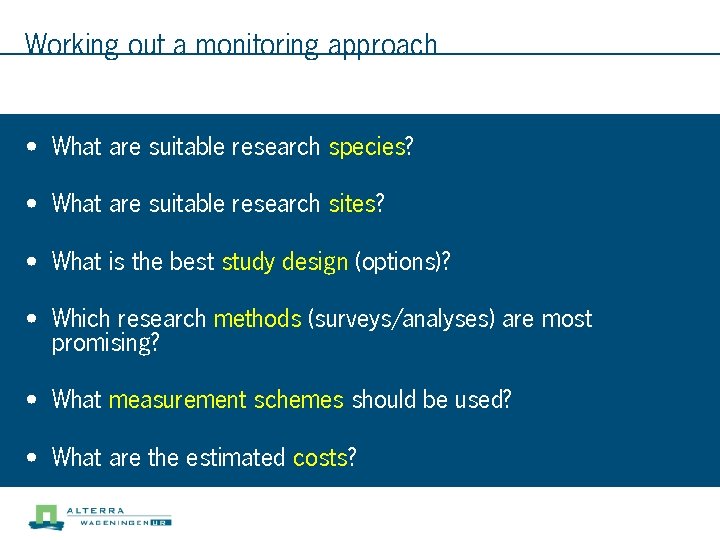 Working out a monitoring approach • What are suitable research species? • What are