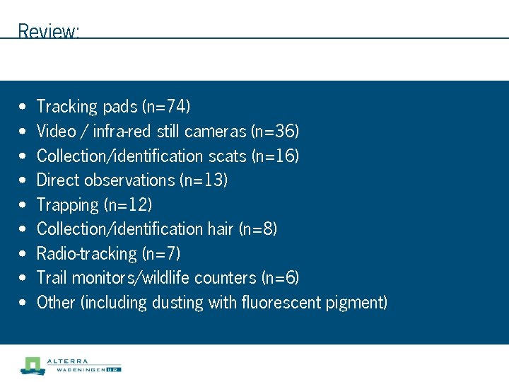 Review: • • • Tracking pads (n=74) Video / infra-red still cameras (n=36) Collection/identification