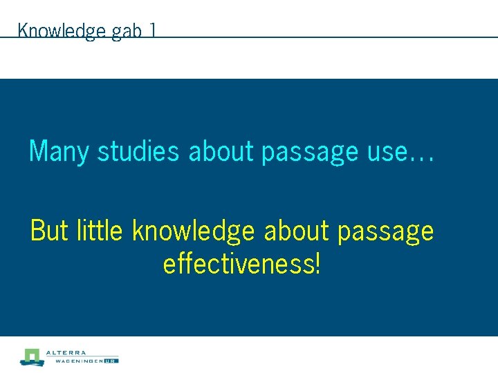 Knowledge gab 1 Many studies about passage use… But little knowledge about passage effectiveness!