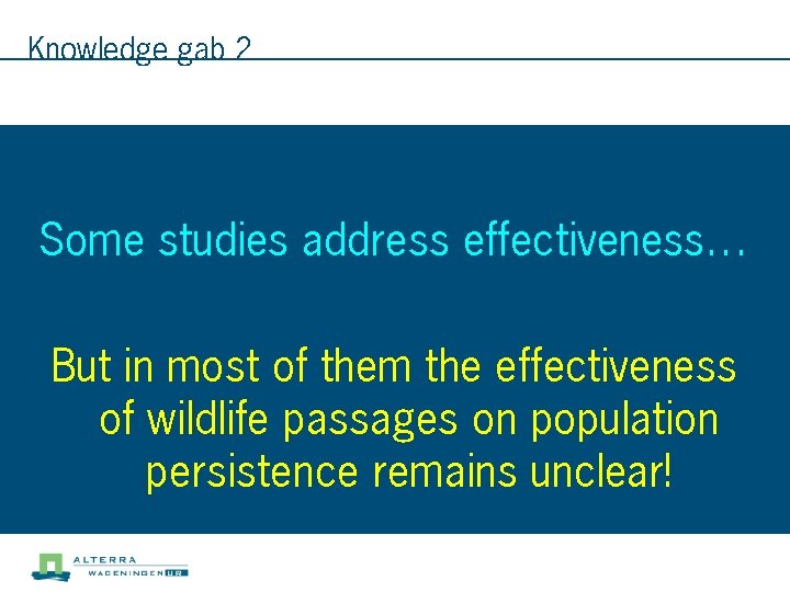 Knowledge gab 2 Some studies address effectiveness… But in most of them the effectiveness