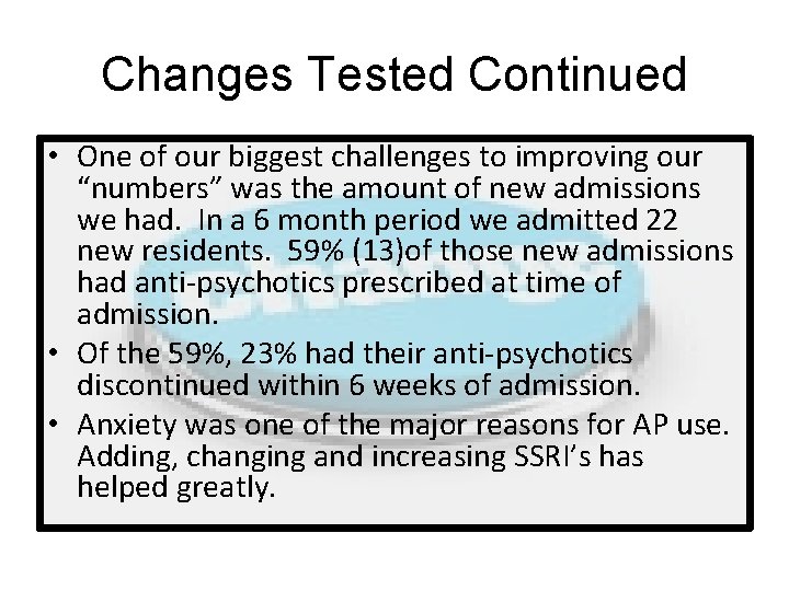 Changes Tested Continued • One of our biggest challenges to improving our “numbers” was