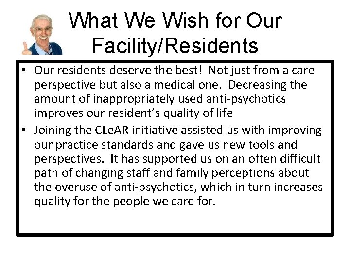 What We Wish for Our Facility/Residents • Our residents deserve the best! Not just