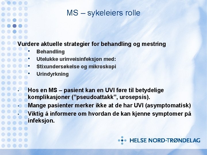 MS – sykeleiers rolle Vurdere aktuelle strategier for behandling og mestring • • Behandling