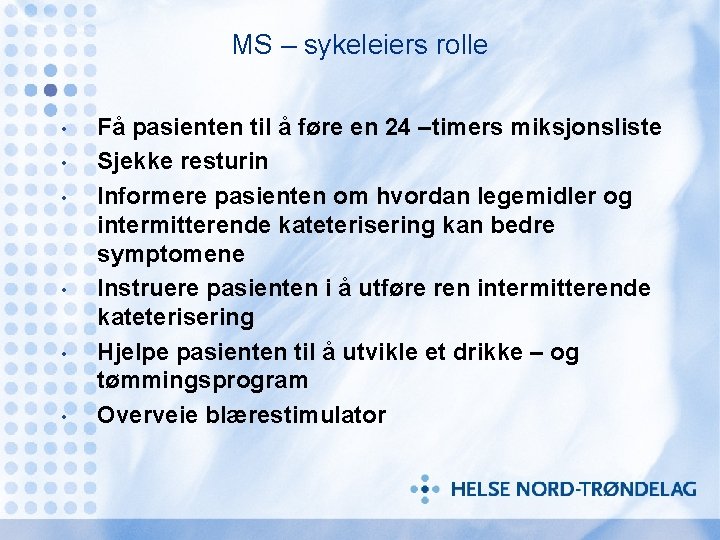 MS – sykeleiers rolle • • • Få pasienten til å føre en 24