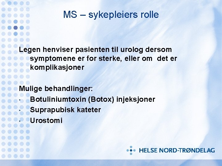 MS – sykepleiers rolle Legen henviser pasienten til urolog dersom symptomene er for sterke,