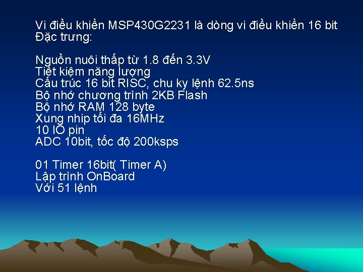 Vi điều khiển MSP 430 G 2231 là dòng vi điều khiển 16 bit