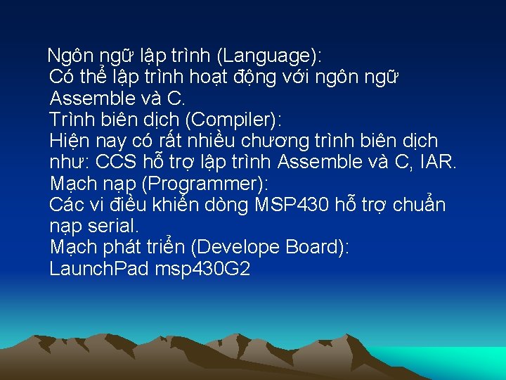 Ngôn ngữ lập trình (Language): Có thể lập trình hoạt động với ngôn ngữ